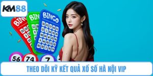 Theo dõi kỹ kết quả xổ số Hà Nội VIP