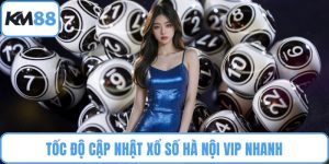 Tốc độ cập nhật xổ số Hà Nội VIP nhanh